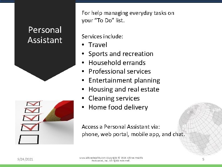Personal Assistant For help managing everyday tasks on your “To Do” list. Services include: