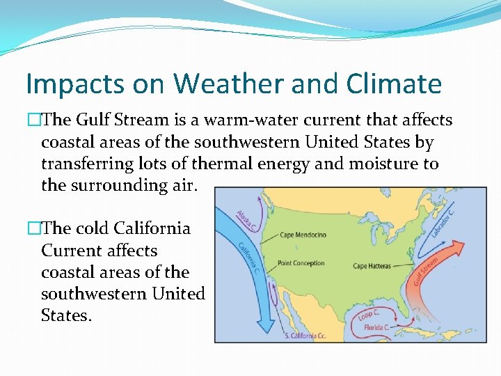 Impacts on Weather and Climate �The Gulf Stream is a warm-water current that affects