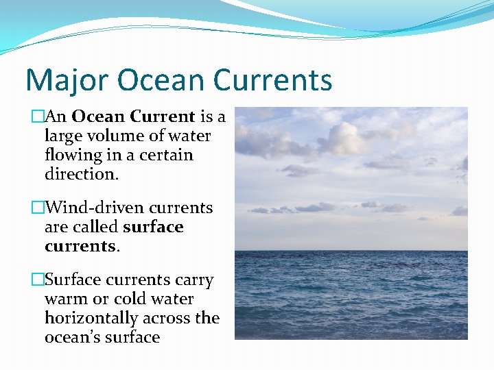 Major Ocean Currents �An Ocean Current is a large volume of water flowing in