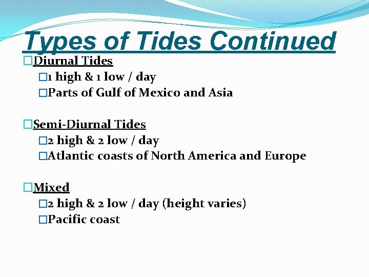 Types of Tides Continued �Diurnal Tides � 1 high & 1 low / day