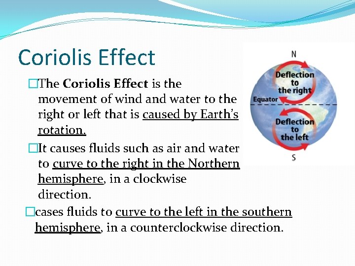 Coriolis Effect �The Coriolis Effect is the movement of wind and water to the