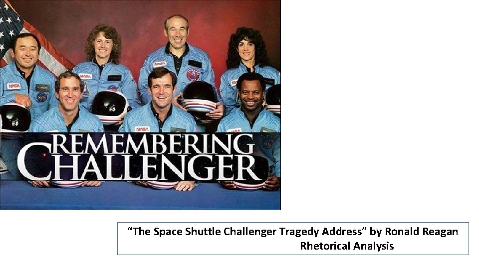 “The Space Shuttle Challenger Tragedy Address” by Ronald Reagan Rhetorical Analysis 