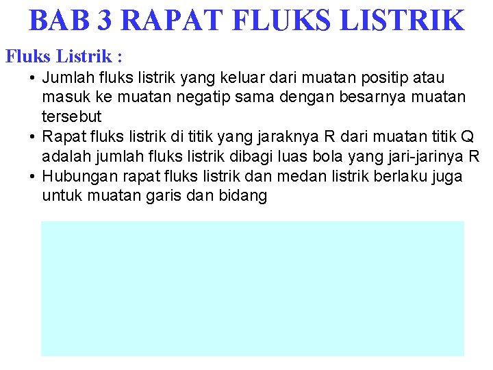 BAB 3 RAPAT FLUKS LISTRIK Fluks Listrik : • Jumlah fluks listrik yang keluar