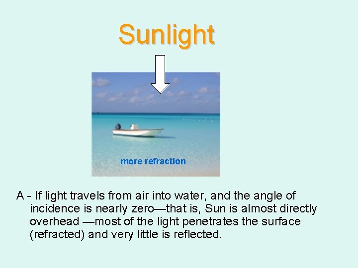 Sunlight more refraction A - If light travels from air into water, and the