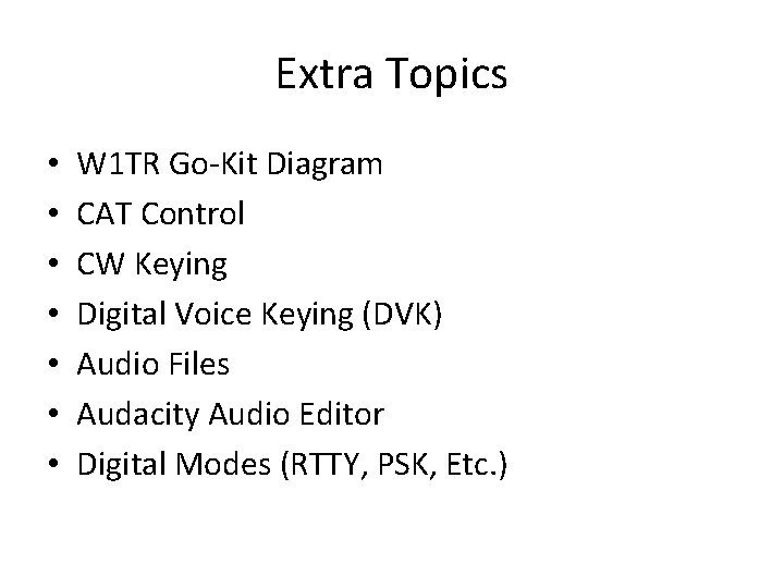 Extra Topics • • W 1 TR Go-Kit Diagram CAT Control CW Keying Digital