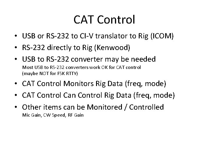 CAT Control • USB or RS-232 to CI-V translator to Rig (ICOM) • RS-232