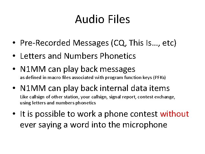 Audio Files • Pre-Recorded Messages (CQ, This Is…, etc) • Letters and Numbers Phonetics