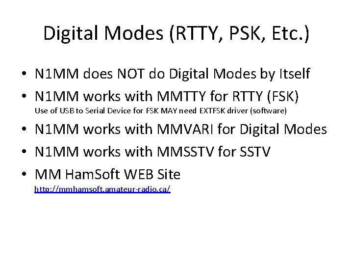 Digital Modes (RTTY, PSK, Etc. ) • N 1 MM does NOT do Digital