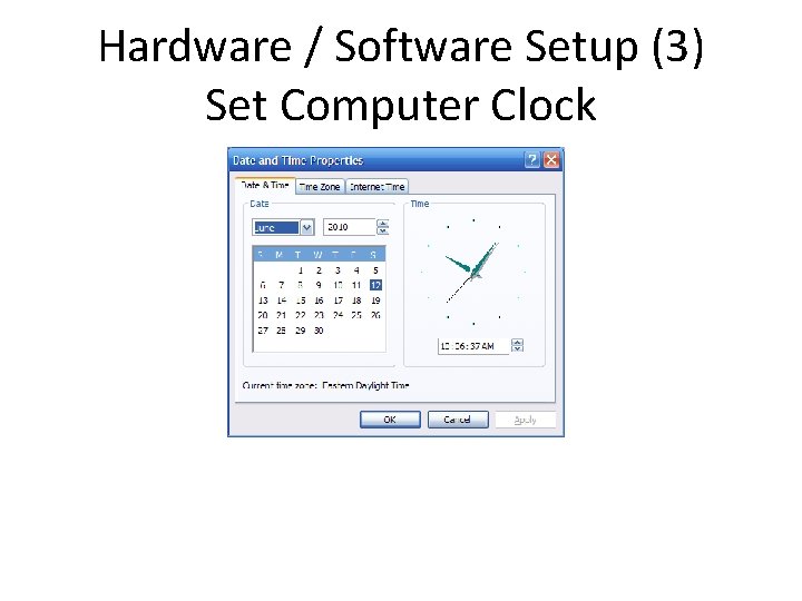 Hardware / Software Setup (3) Set Computer Clock 