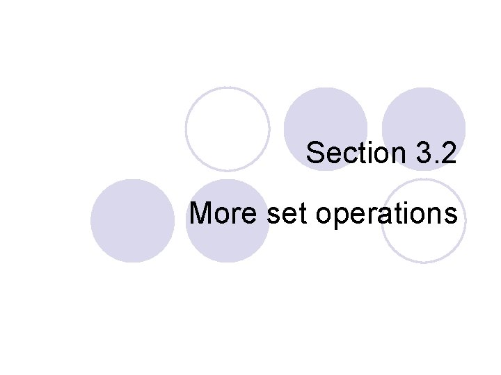 Section 3. 2 More set operations 