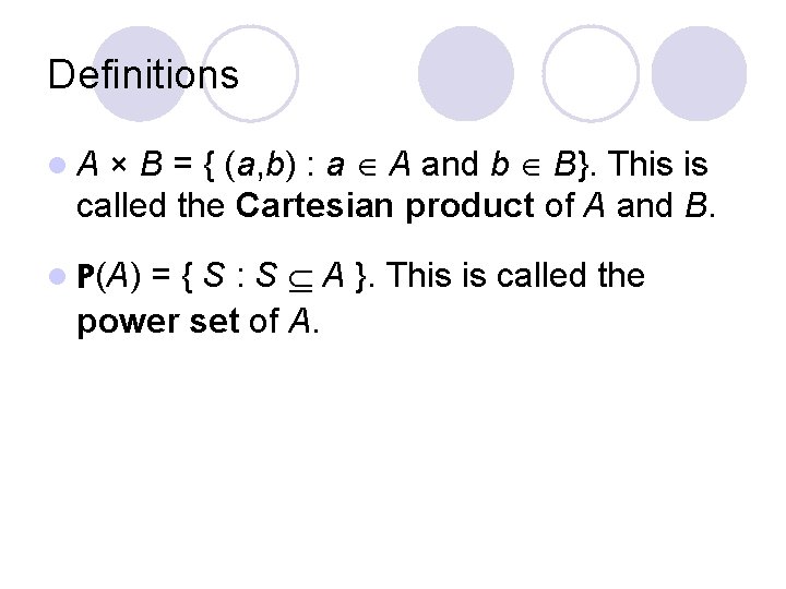 Definitions × B = { (a, b) : a A and b B}. This