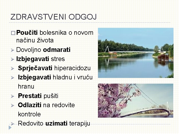 ZDRAVSTVENI ODGOJ � Poučiti bolesnika o novom načinu života Ø Dovoljno odmarati Ø Izbjegavati