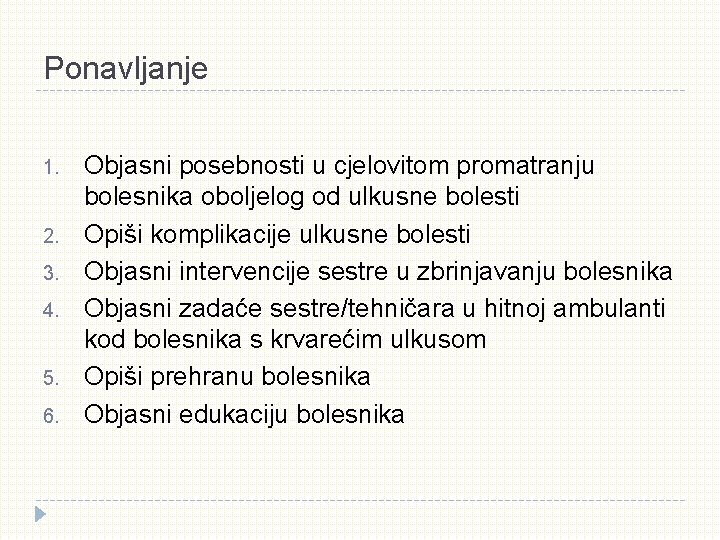 Ponavljanje 1. 2. 3. 4. 5. 6. Objasni posebnosti u cjelovitom promatranju bolesnika oboljelog