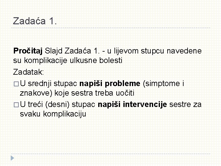 Zadaća 1. Pročitaj Slajd Zadaća 1. - u lijevom stupcu navedene su komplikacije ulkusne