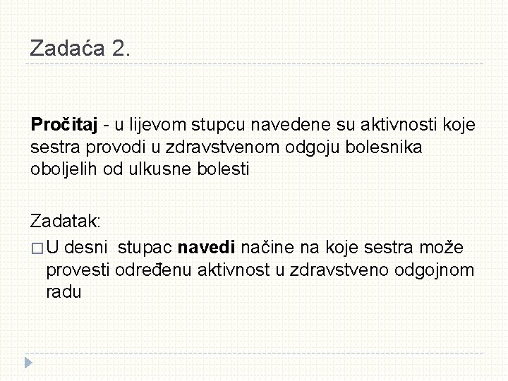 Zadaća 2. Pročitaj - u lijevom stupcu navedene su aktivnosti koje sestra provodi u Zadaća 2. Pročitaj - u lijevom stupcu navedene su aktivnosti koje sestra provodi u