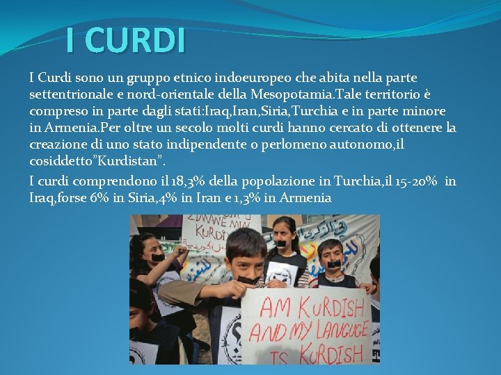 I CURDI I Curdi sono un gruppo etnico