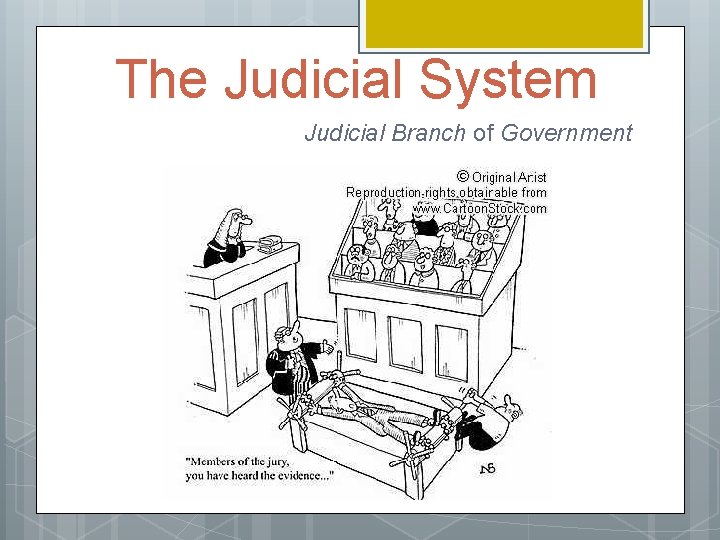 The Judicial System Judicial Branch of Government 