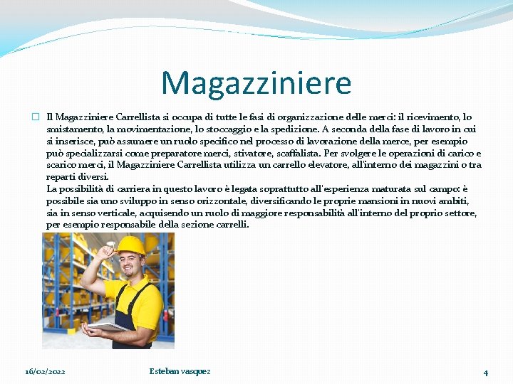 Magazziniere � Il Magazziniere Carrellista si occupa di tutte le fasi di organizzazione delle