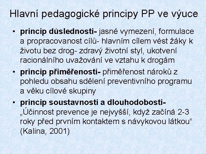 Hlavní pedagogické principy PP ve výuce • princip důslednosti- jasné vymezení, formulace a propracovanost