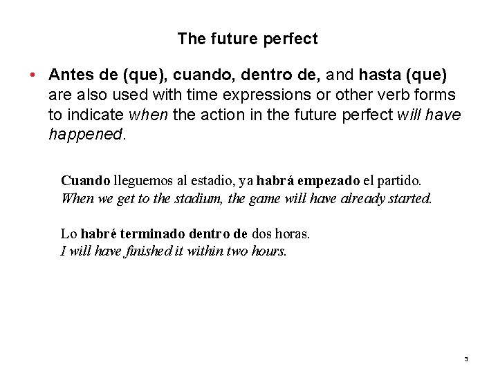 9. 1 The future perfect • Antes de (que), cuando, dentro de, and hasta