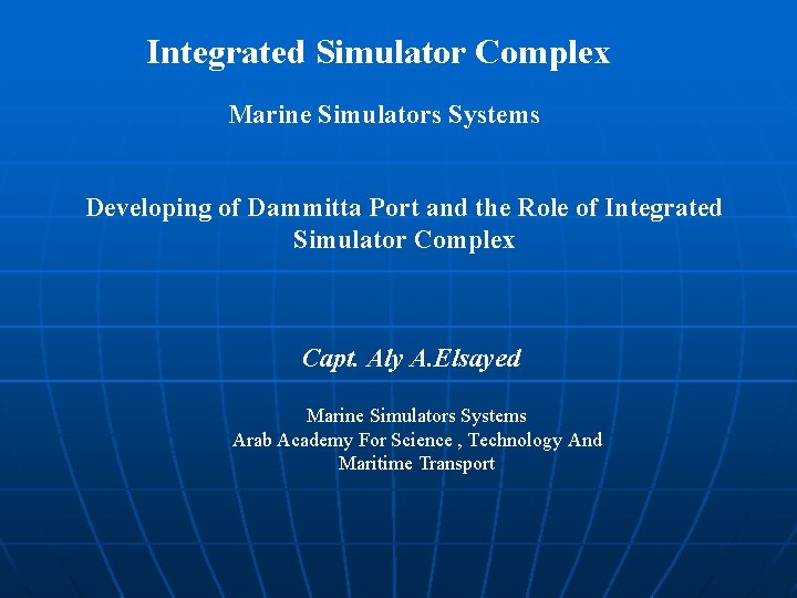 Integrated Simulator Complex Marine Simulators Systems Developing of Dammitta Port and the Role of