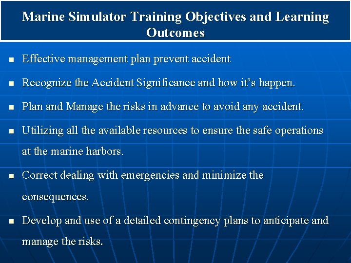 Marine Simulator Training Objectives and Learning Outcomes n Effective management plan prevent accident n