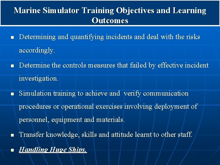 Marine Simulator Training Objectives and Learning Outcomes n Determining and quantifying incidents and deal