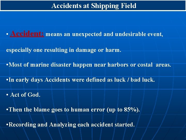 Accidents at Shipping Field • Accident: means an unexpected and undesirable event, especially one