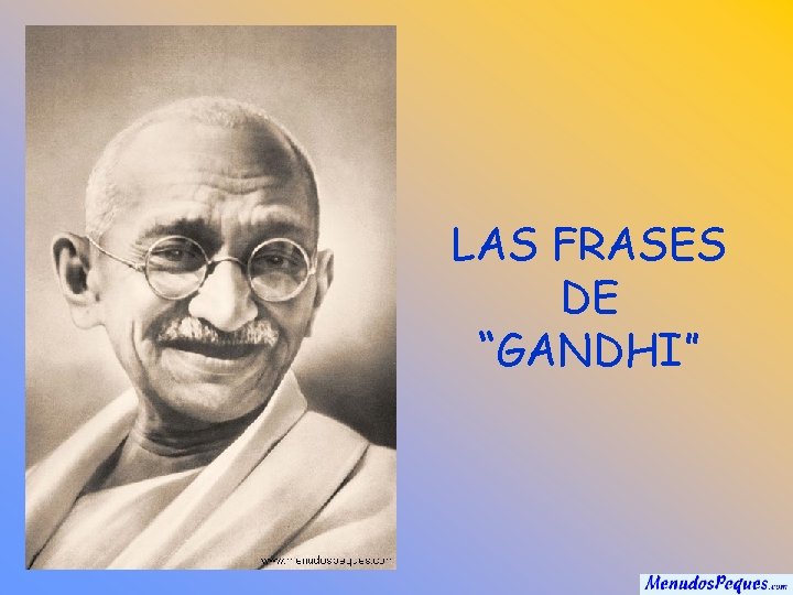 LAS FRASES DE “GANDHI” 