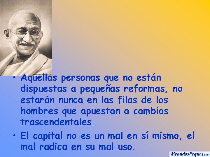  • Aquellas personas que no están dispuestas a pequeñas reformas, no estarán nunca