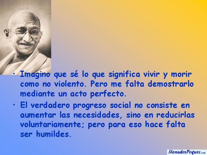  • Imagino que sé lo que significa vivir y morir como no violento.