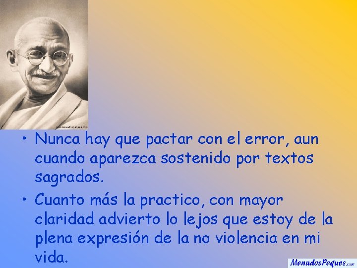  • Nunca hay que pactar con el error, aun cuando aparezca sostenido por