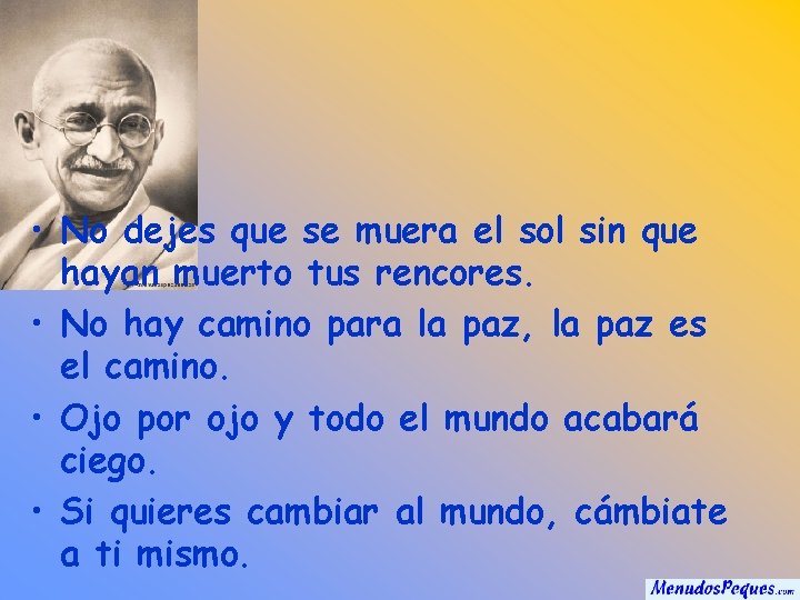  • No dejes que se muera el sol sin que hayan muerto tus