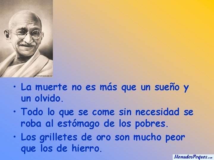  • La muerte no es más que un sueño y un olvido. •