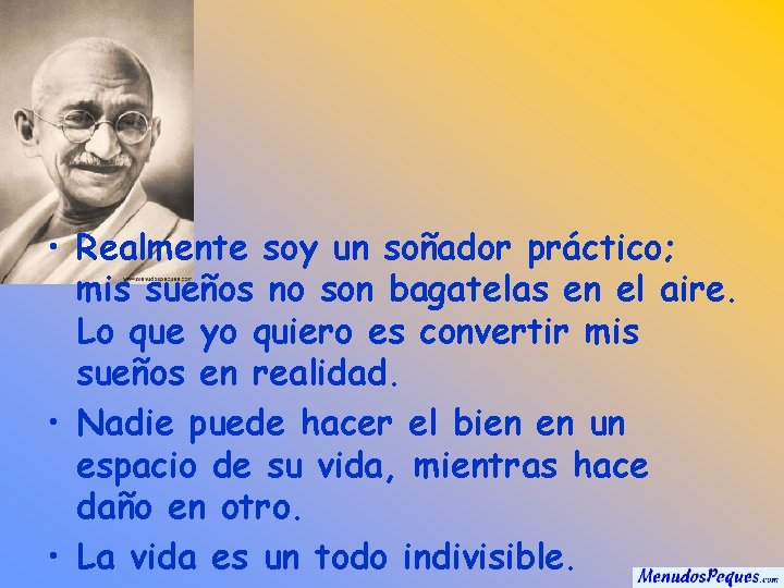  • Realmente soy un soñador práctico; mis sueños no son bagatelas en el