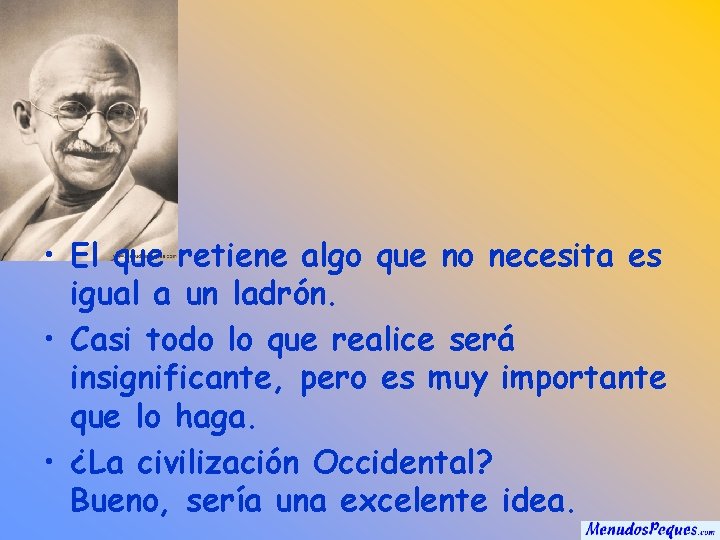  • El que retiene algo que no necesita es igual a un ladrón.