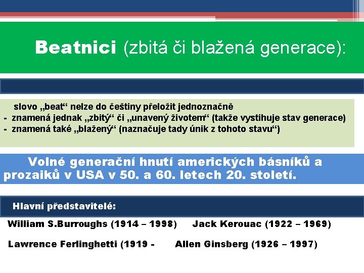 Beatnici (zbitá či blažená generace): slovo „beat“ nelze do češtiny přeložit jednoznačně - znamená