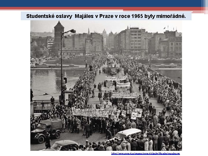 Studentské oslavy Majáles v Praze v roce 1965 byly mimořádné. http: //www. ireport. cz/images/ireport/clanky/Majales/majales.