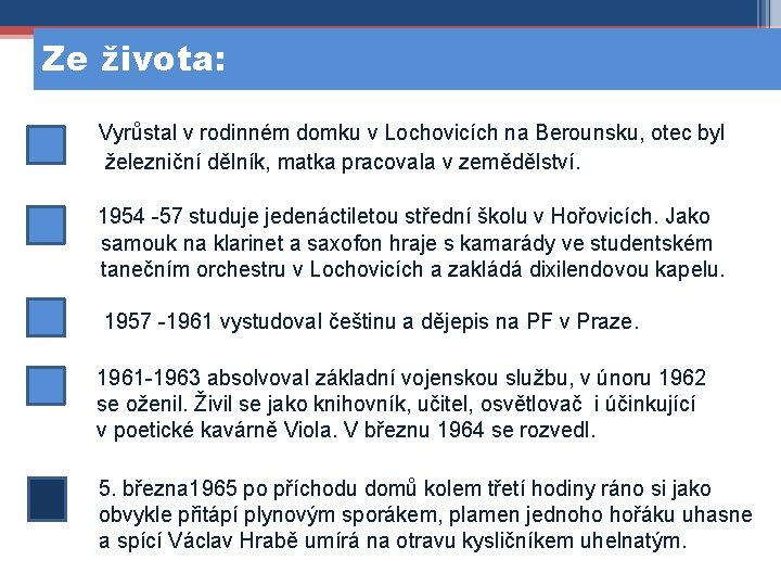 Ze života: Vyrůstal v rodinném domku v Lochovicích na Berounsku, otec byl železniční dělník,