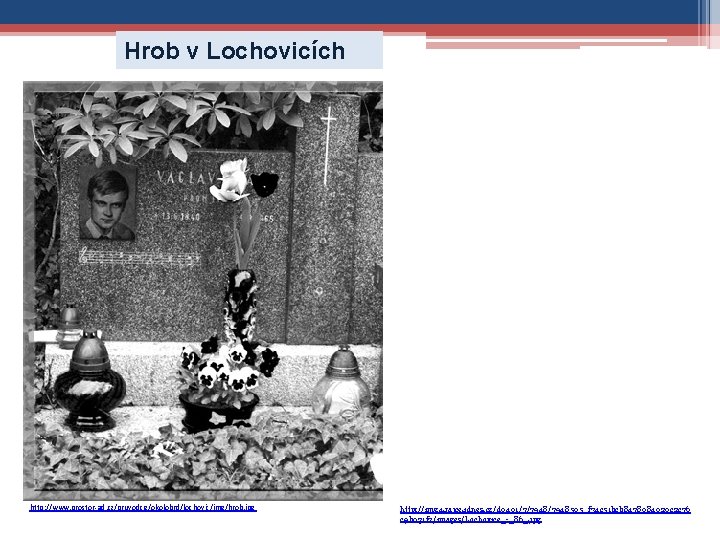 Hrob v Lochovicích http: //www. prostor-ad. cz/pruvodce/okolobrd/lochovic/img/hrob. jpg http: //img 4. rajce. idnes. cz/d