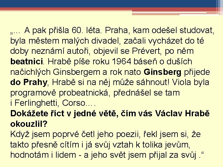 „… A pak přišla 60. léta. Praha, kam odešel studovat, byla městem malých divadel,