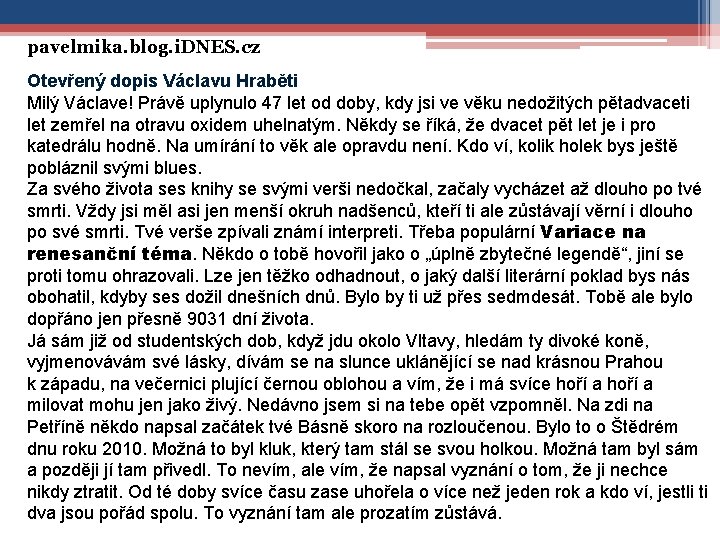 pavelmika. blog. i. DNES. cz Otevřený dopis Václavu Hraběti Milý Václave! Právě uplynulo 47