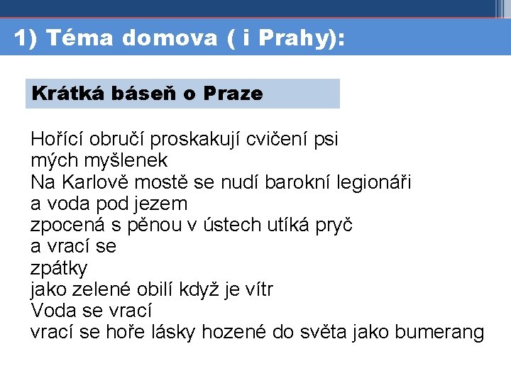 1) Téma domova ( i Prahy): Krátká báseň o Praze Hořící obručí proskakují cvičení
