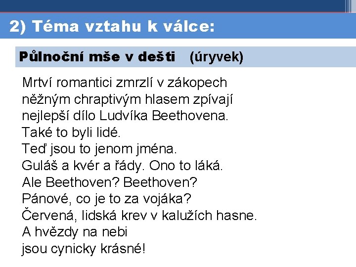 2) Téma vztahu k válce: Půlnoční mše v dešti (úryvek) Mrtví romantici zmrzlí v