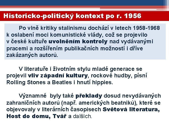 Historicko-politický kontext po r. 1956 Po vlně kritiky stalinismu dochází v letech 1958 -1968