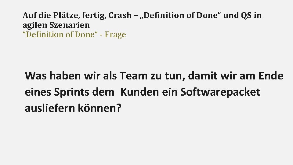 Auf die Plätze, fertig, Crash – „Definition of Done“ und QS in agilen Szenarien