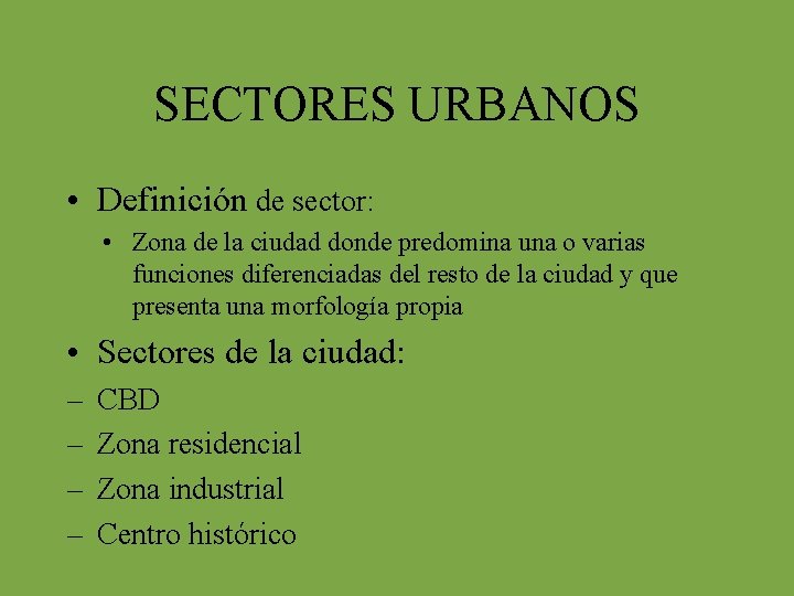 SECTORES URBANOS • Definición de sector: • Zona de la ciudad donde predomina una