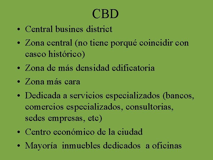 CBD • Central busines district • Zona central (no tiene porqué coincidir con casco