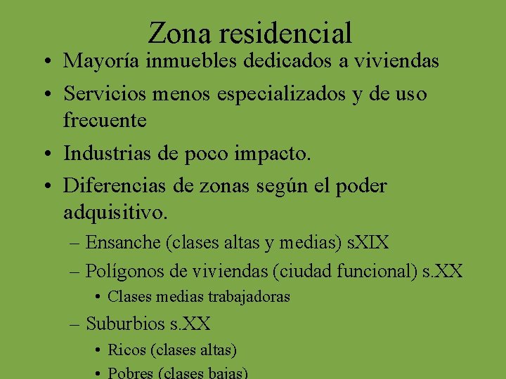 Zona residencial • Mayoría inmuebles dedicados a viviendas • Servicios menos especializados y de