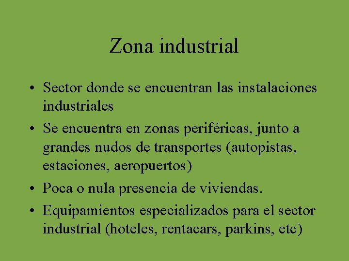 Zona industrial • Sector donde se encuentran las instalaciones industriales • Se encuentra en